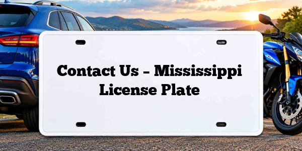 Contact Us – Mississippi License Plate